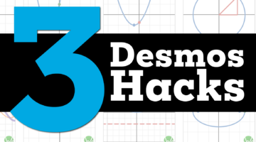 Three Desmos Calculator Hacks